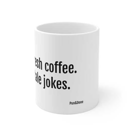Ceramic Mug — "Fresh Coffee. Stale Jokes." Funny Office Coffee Mug, Gift for Coworkers, Friends and Parents