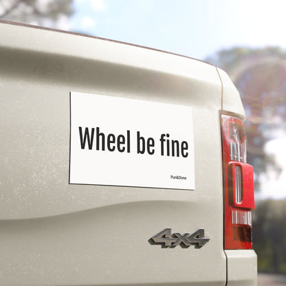 Wheel be fine Car Magnet - Funny Pun Car Magnet