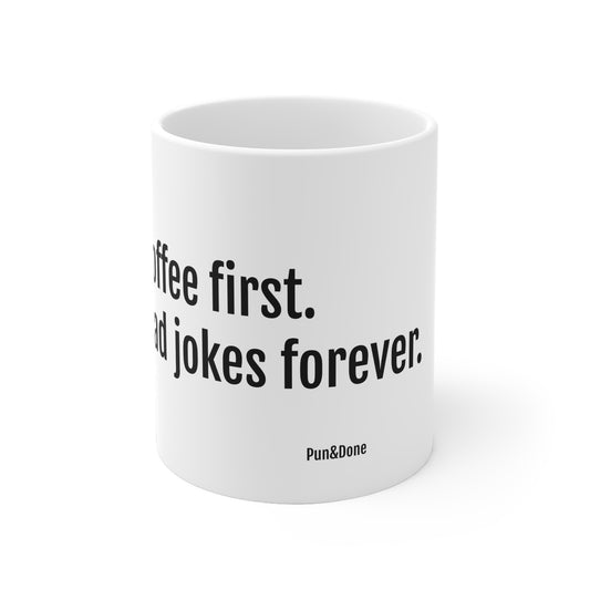 Ceramic Mug — "Coffee First. Dad Jokes Forever." Funny Office Coffee Mug, Gift for Coworkers & Friends