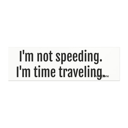 I'm Not Speeding I'm Time Travelling - Funny Pun Car Magnet