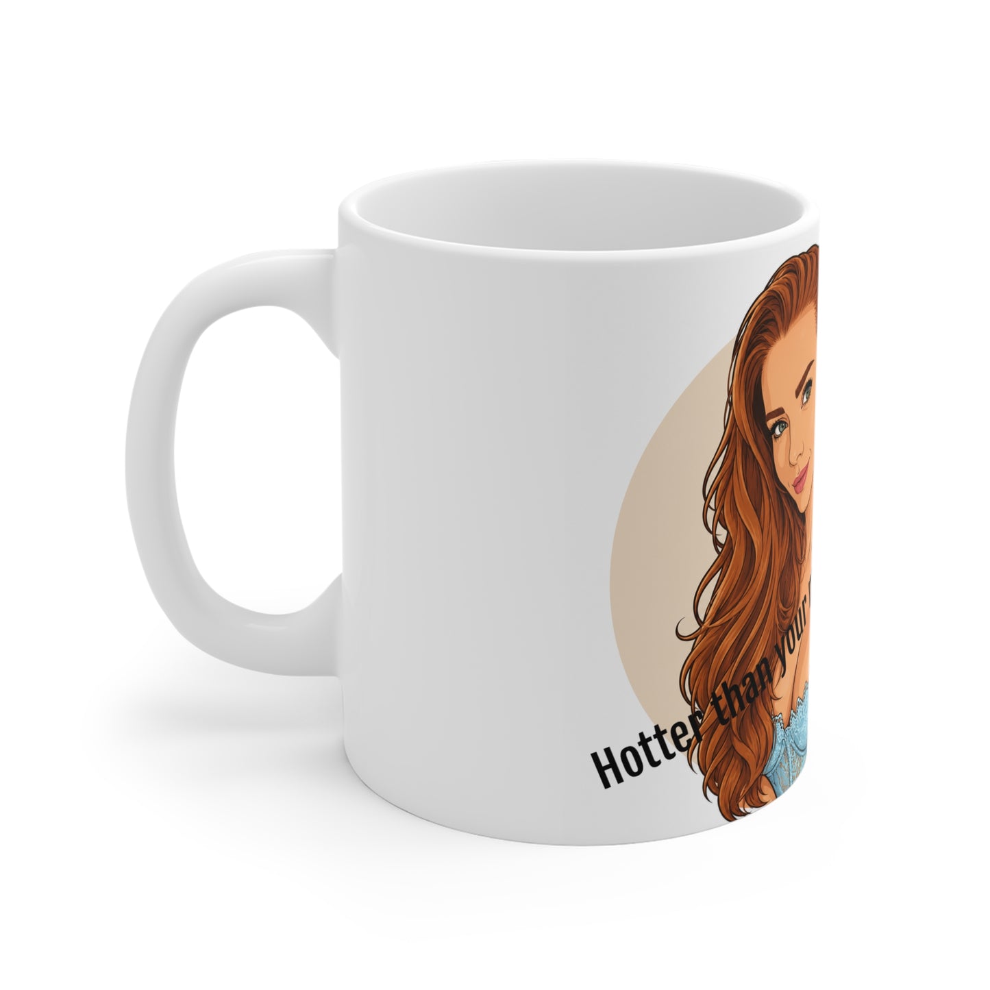 Ceramic Mug — "Hotter than your Morning Coffee - dutchmodelanna." Funny Office Coffee Mug, Gift for Coworkers & Friends