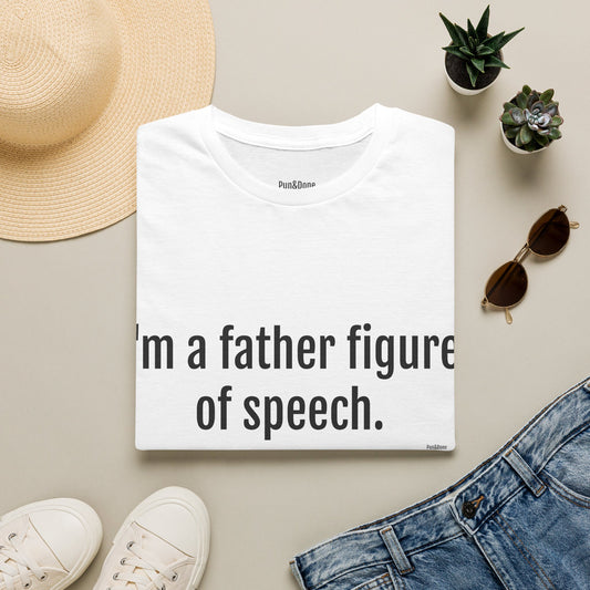Dad T-Shirt — "I'm a Father Figure of Speech" Funny Father's Day Tee