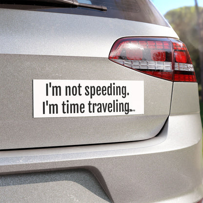 I'm Not Speeding I'm Time Travelling - Funny Pun Car Magnet