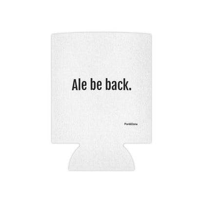 Ale Be Back can cooler | Funny beer pun, koozie, stubby