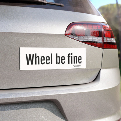 Wheel be fine Car Magnet - Funny Pun Car Magnet