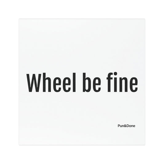 Wheel be fine Car Magnet - Funny Pun Car Magnet