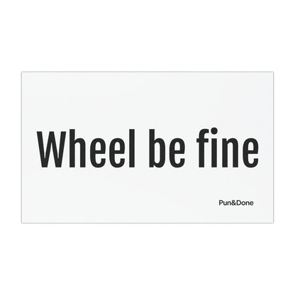 Wheel be fine Car Magnet - Funny Pun Car Magnet