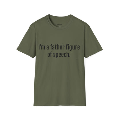 Dad T-Shirt — "I'm a Father Figure of Speech" Funny Father's Day Tee