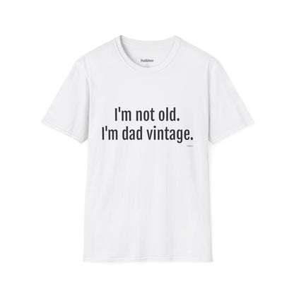 Dad Vintage T-Shirt — "I'm Not Old. I'm Dad Vintage." Funny Father's Day Tee