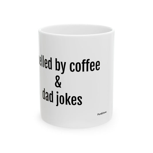 Fuelled by Coffee & Dad Jokes Mug | Ceramic Coffee Cup, 11oz 15oz