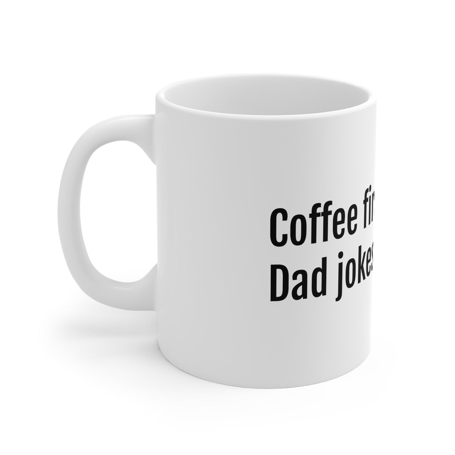 Ceramic Mug — "Coffee First. Dad Jokes Forever." Funny Office Coffee Mug, Gift for Coworkers & Friends