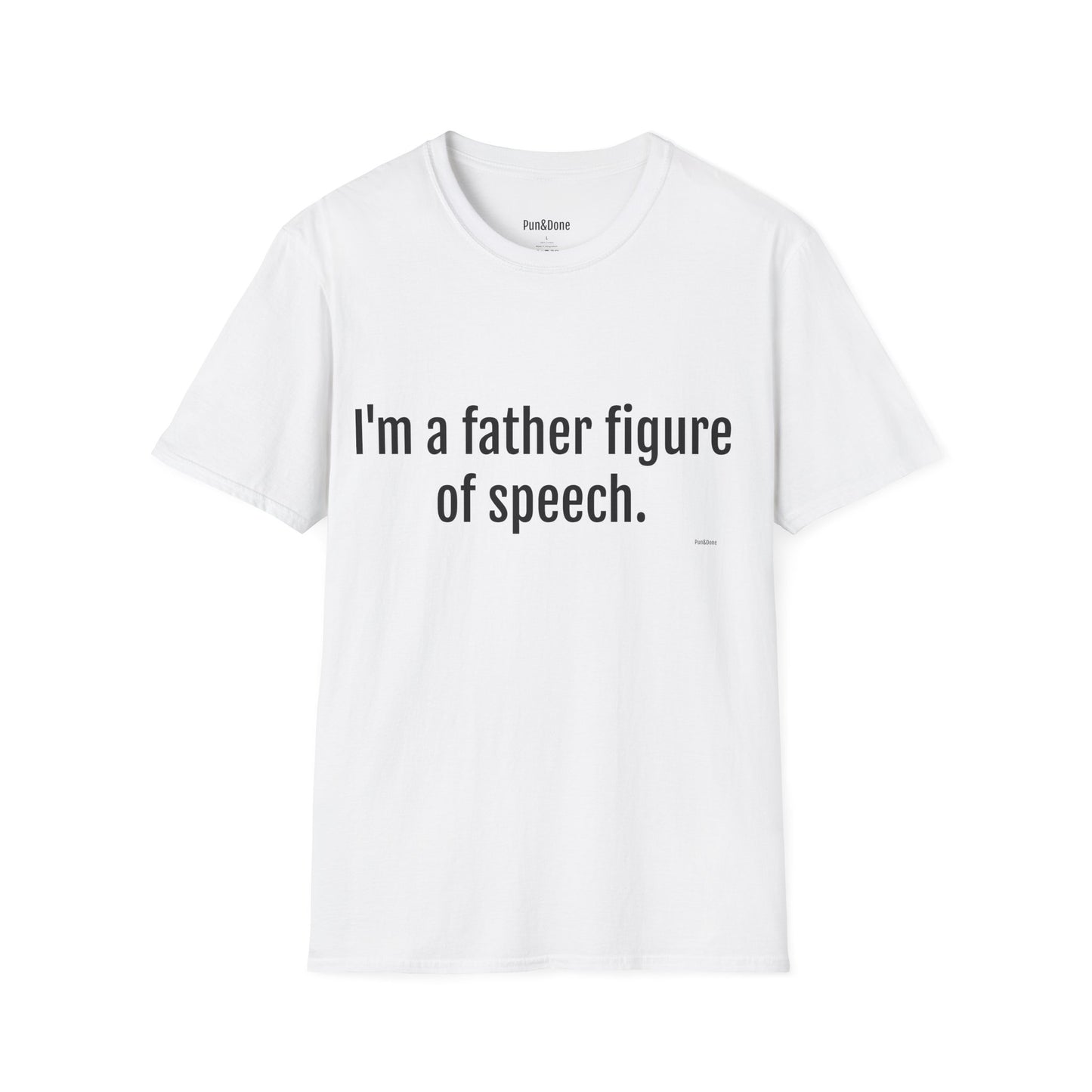 Dad T-Shirt — "I'm a Father Figure of Speech" Funny Father's Day Tee