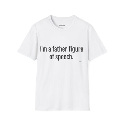 Dad T-Shirt — "I'm a Father Figure of Speech" Funny Father's Day Tee