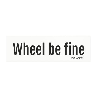 Wheel be fine Car Magnet - Funny Pun Car Magnet
