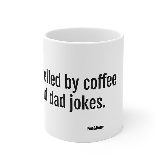 Ceramic Mug — "Fuelled by Coffee and Dad Jokes." Funny Office Coffee Mug, Gift for Coworkers & Friends