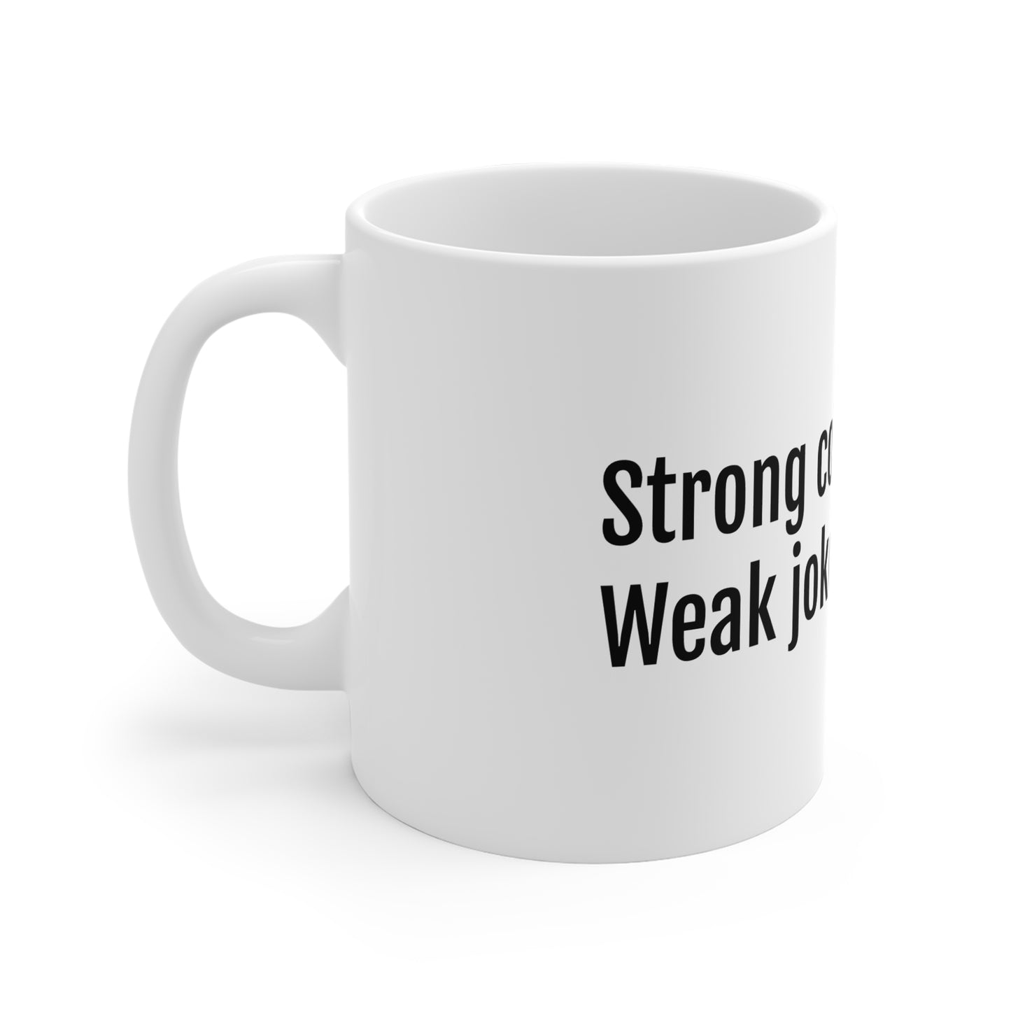 Ceramic Mug — "Strong coffee. Weak jokes." Funny Office Coffee Mug, Gift for Coworkers & Friends