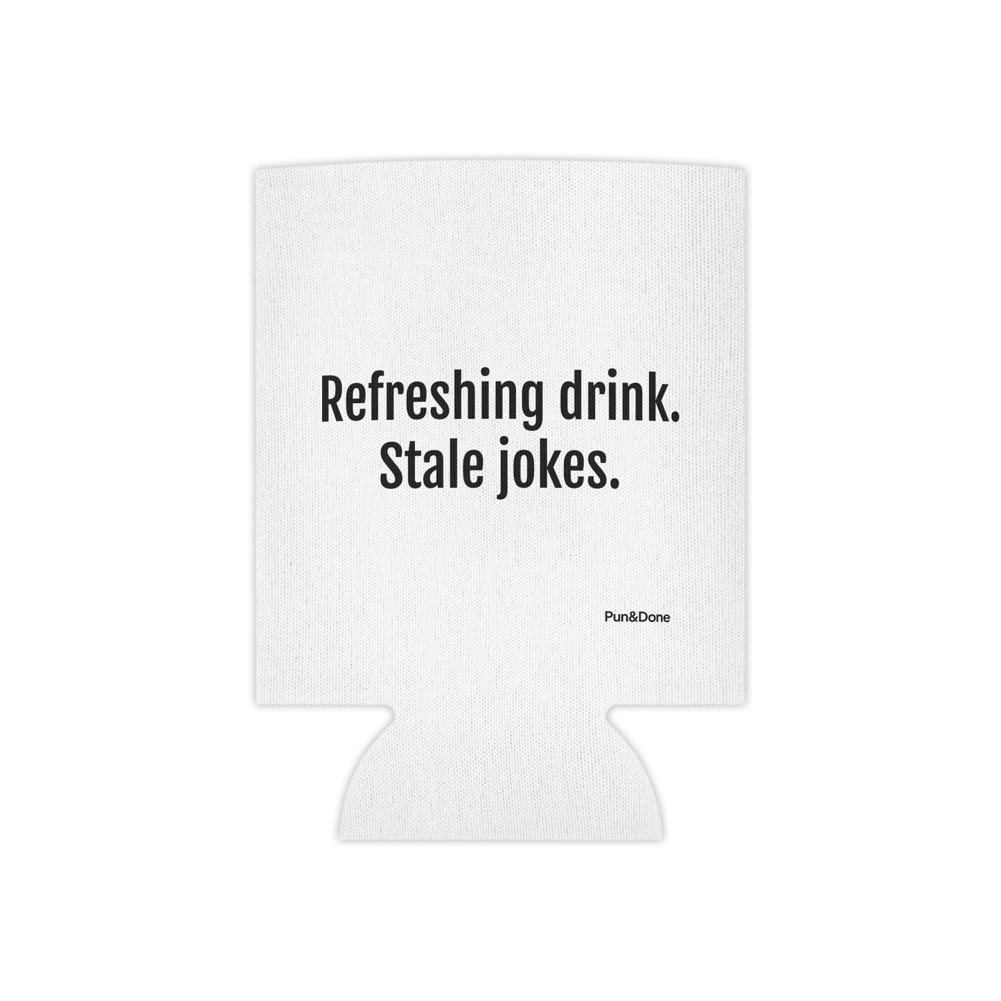 Refreshing drink. Stale jokes. Can Cooler | Funny Text Can Koozie