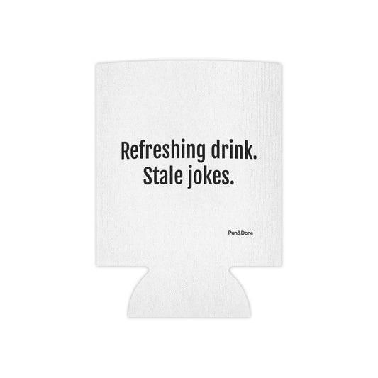 Refreshing drink. Stale jokes. Can Cooler | Funny Text Can Koozie