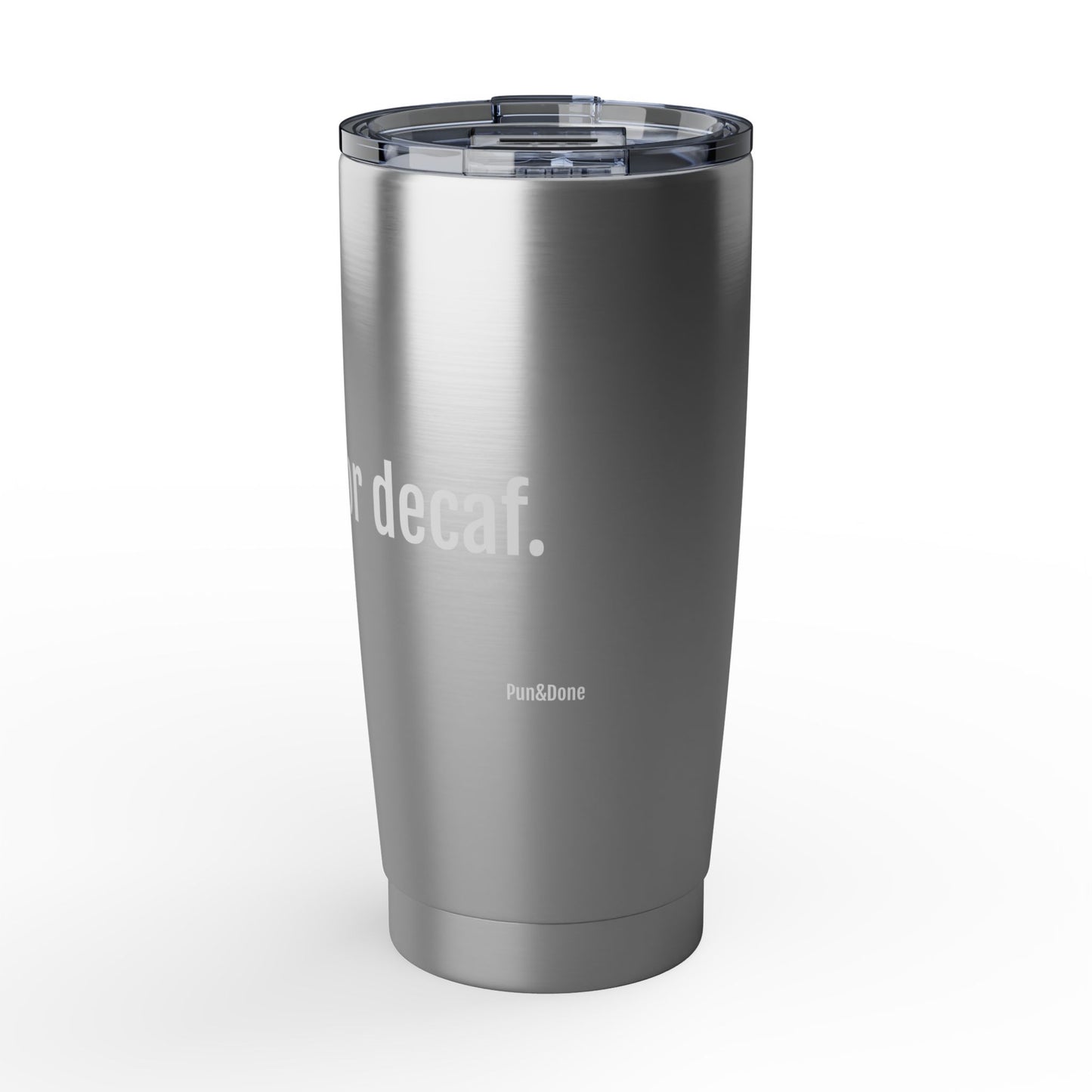 Too Hot For Decaf- Vagabond 20oz Travel Tumbler — Rugged Insulated Coffee Cup for Hotties
