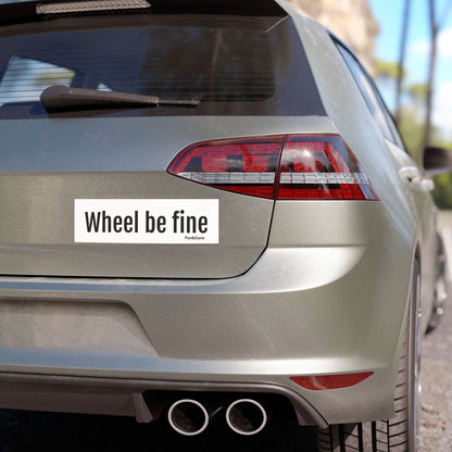 Wheel be fine Car Magnet - Funny Pun Car Magnet