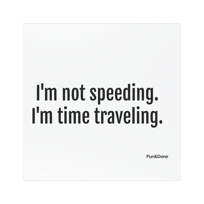 I'm Not Speeding I'm Time Travelling - Funny Pun Car Magnet