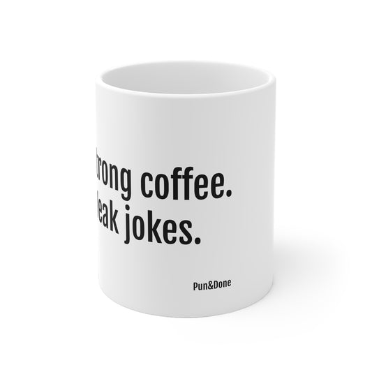 Ceramic Mug — "Strong coffee. Weak jokes." Funny Office Coffee Mug, Gift for Coworkers & Friends